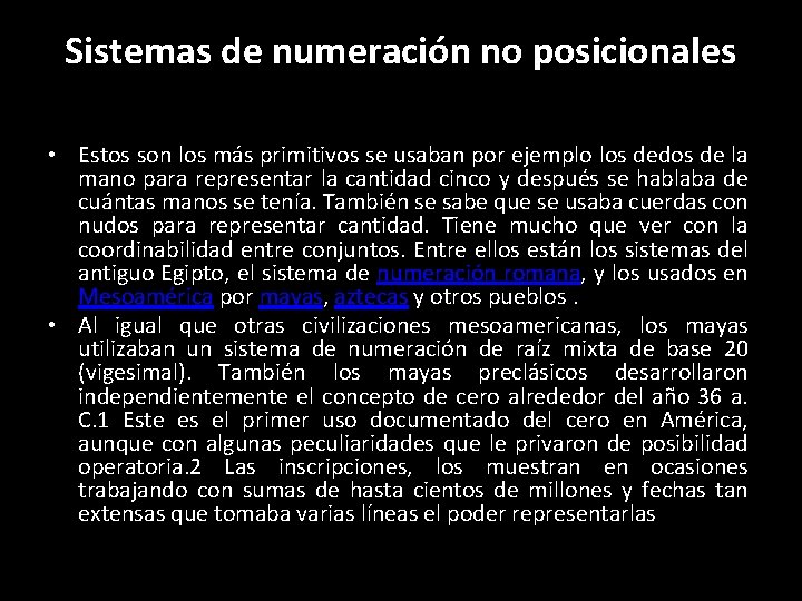 Sistemas de numeración no posicionales • Estos son los más primitivos se usaban por