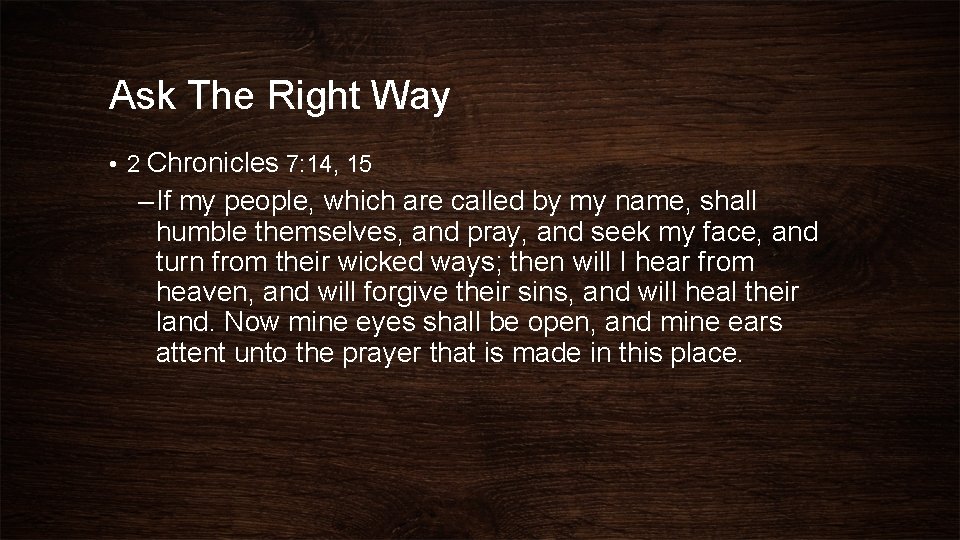 Ask The Right Way • 2 Chronicles 7: 14, 15 – If my people,