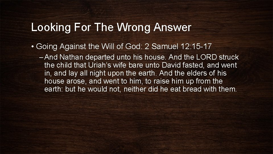 Looking For The Wrong Answer • Going Against the Will of God: 2 Samuel