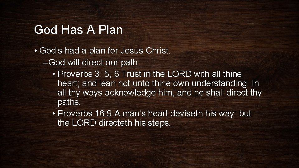 God Has A Plan • God’s had a plan for Jesus Christ. – God