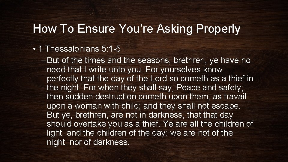 How To Ensure You’re Asking Properly • 1 Thessalonians 5: 1 -5 – But