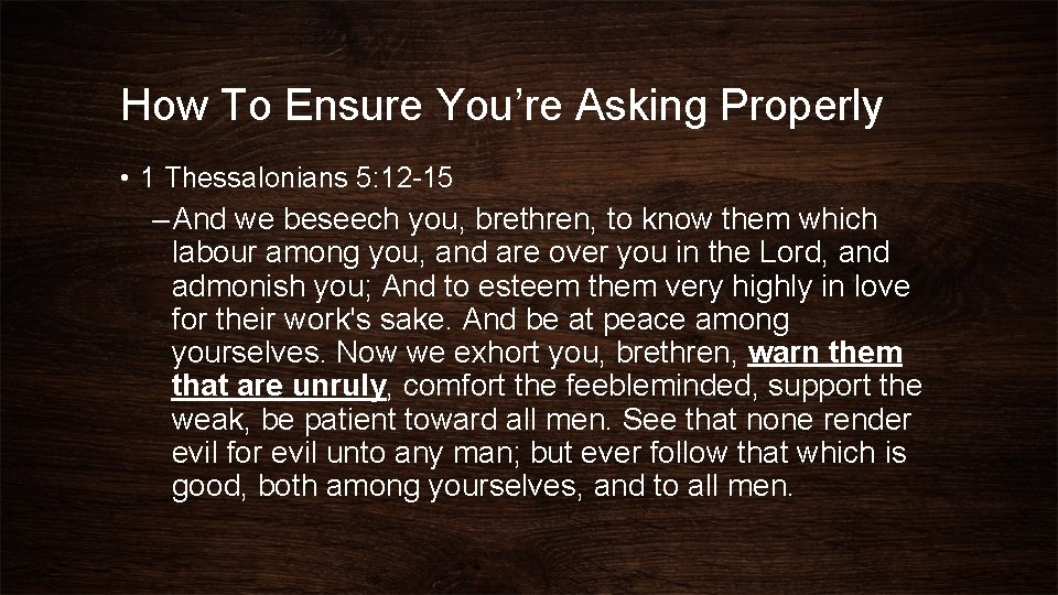 How To Ensure You’re Asking Properly • 1 Thessalonians 5: 12 -15 – And