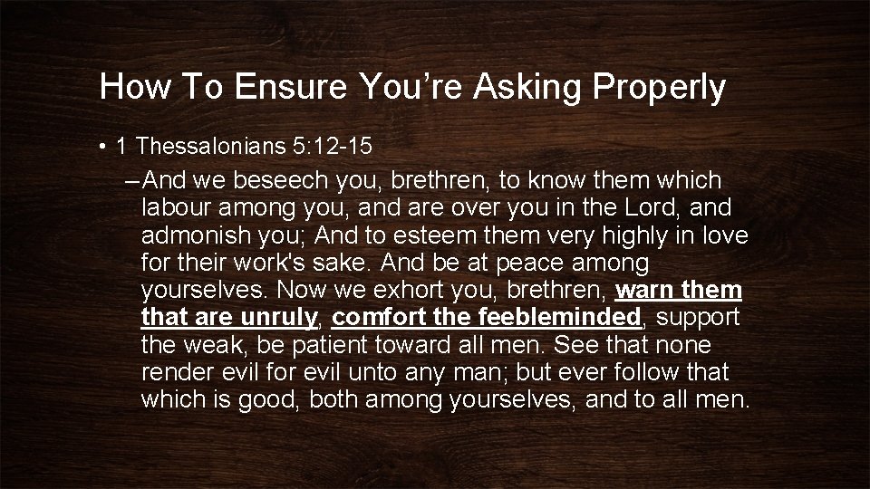 How To Ensure You’re Asking Properly • 1 Thessalonians 5: 12 -15 – And