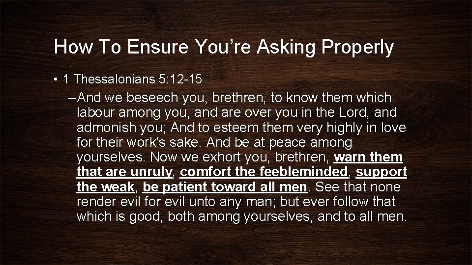 How To Ensure You’re Asking Properly • 1 Thessalonians 5: 12 -15 – And