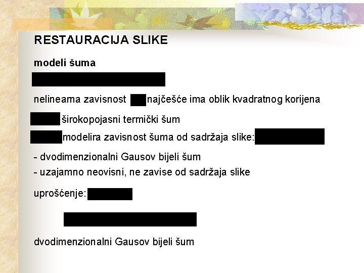 RESTAURACIJA SLIKE modeli šuma nelinearna zavisnost najčešće ima oblik kvadratnog korijena širokopojasni termički šum