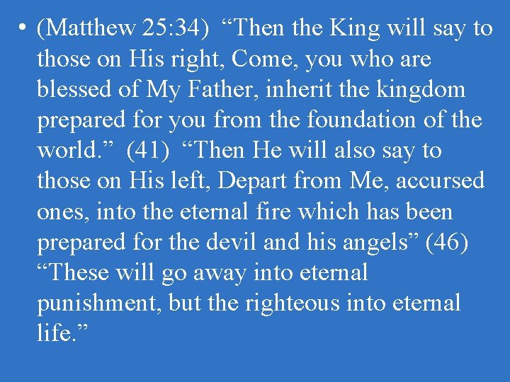  • (Matthew 25: 34) “Then the King will say to those on His