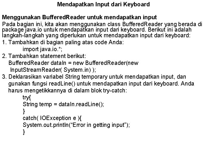 Mendapatkan Input dari Keyboard Menggunakan Buffered. Reader untuk mendapatkan input Pada bagian ini, kita