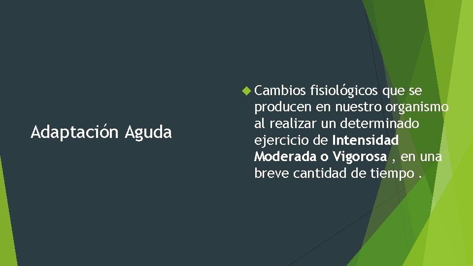  Cambios Adaptación Aguda fisiológicos que se producen en nuestro organismo al realizar un