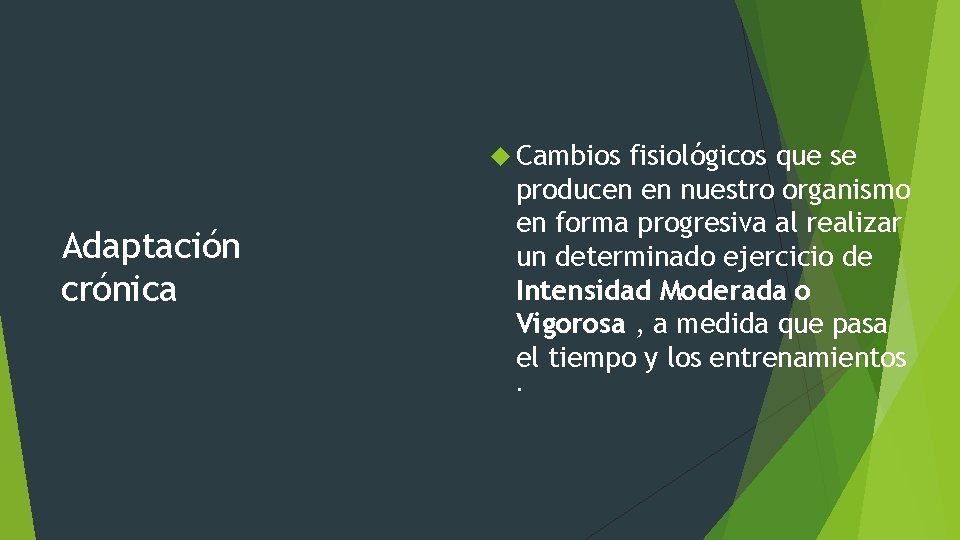  Cambios Adaptación crónica fisiológicos que se producen en nuestro organismo en forma progresiva
