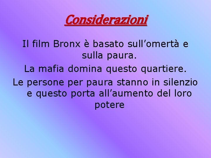 Considerazioni Il film Bronx è basato sull’omertà e sulla paura. La mafia domina questo