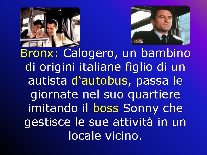 Bronx: Calogero, un bambino di origini italiane figlio di un autista d‘autobus, passa le