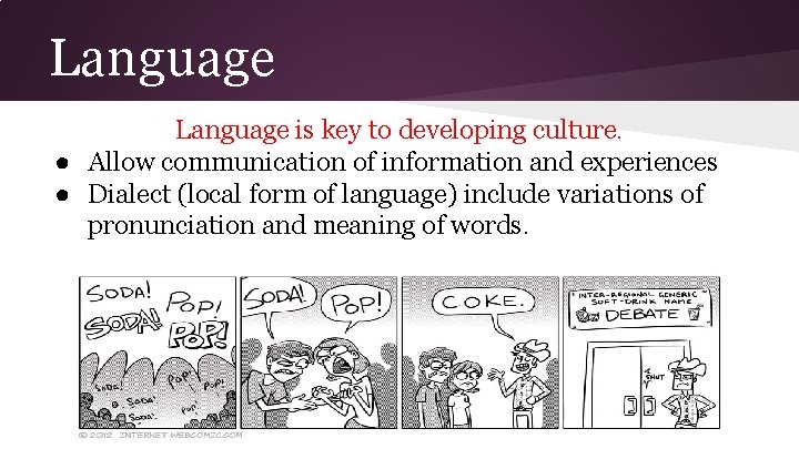 Language is key to developing culture. ● Allow communication of information and experiences ●