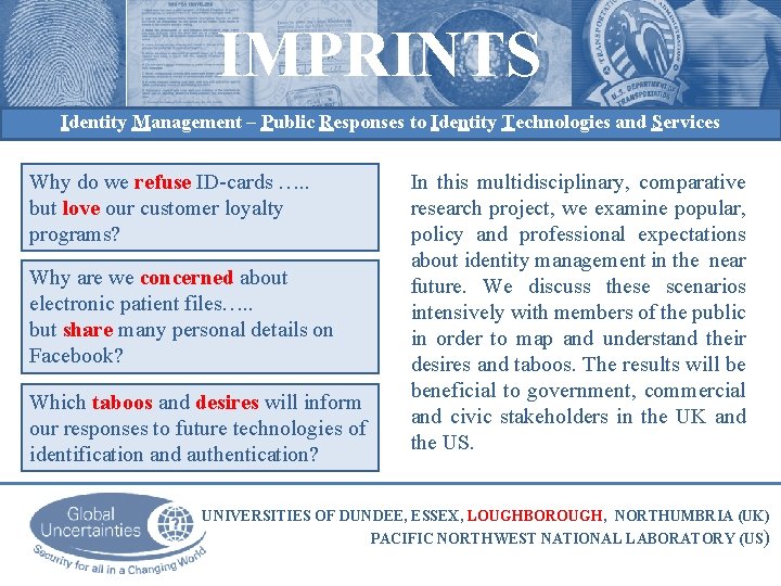 IMPRINTS Identity Management – Public Responses to Identity Technologies and Services Why do we