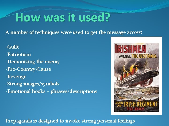 How was it used? A number of techniques were used to get the message