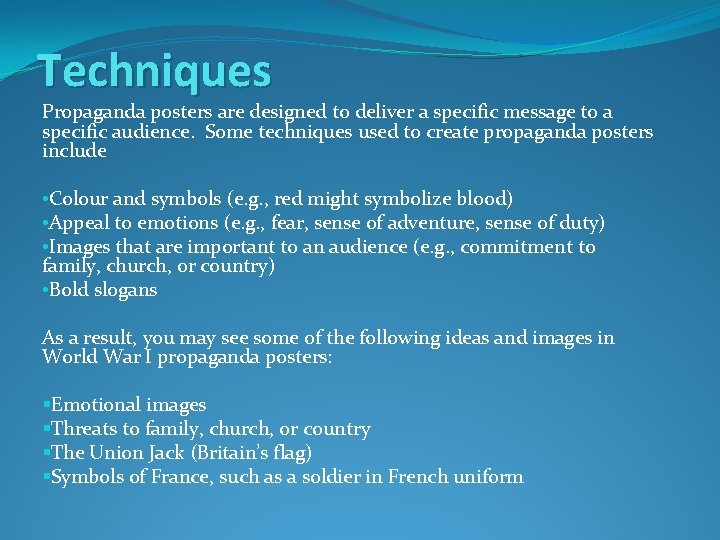 Techniques Propaganda posters are designed to deliver a specific message to a specific audience.