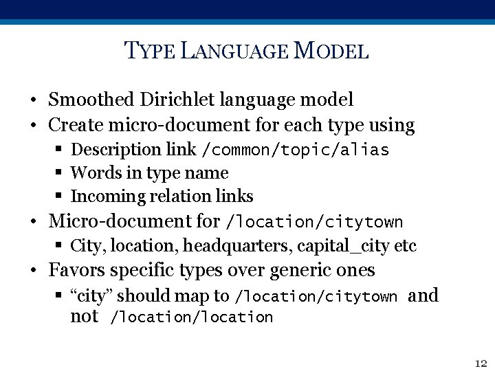 TYPE LANGUAGE MODEL • Smoothed Dirichlet language model • Create micro-document for each type