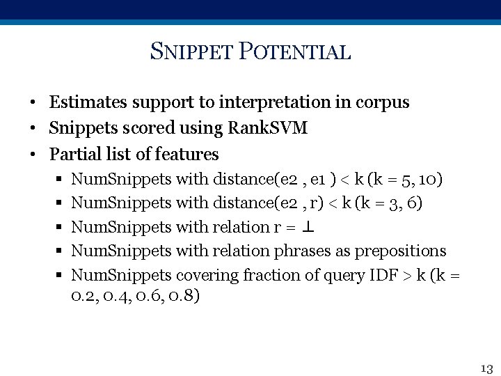 SNIPPET POTENTIAL • Estimates support to interpretation in corpus • Snippets scored using Rank.