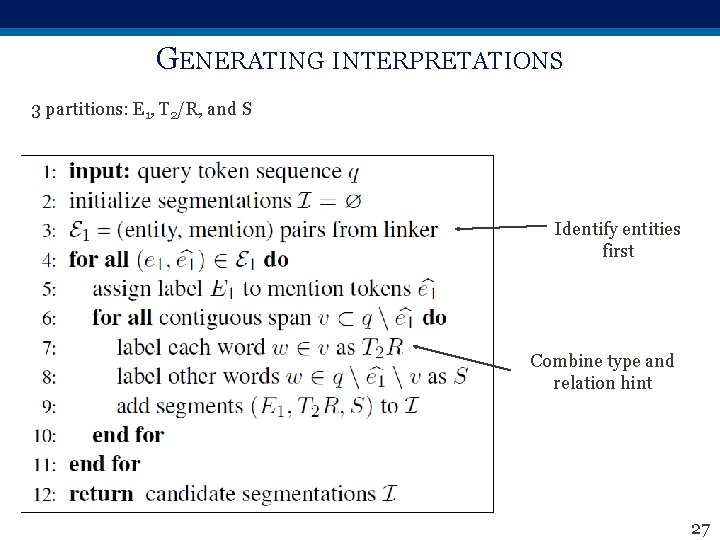 GENERATING INTERPRETATIONS 3 partitions: E 1, T 2/R, and S Identify entities first Combine