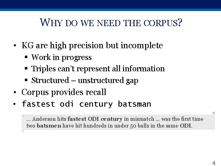 WHY DO WE NEED THE CORPUS? • KG are high precision but incomplete §