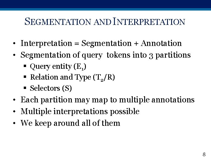 SEGMENTATION AND INTERPRETATION • Interpretation = Segmentation + Annotation • Segmentation of query tokens