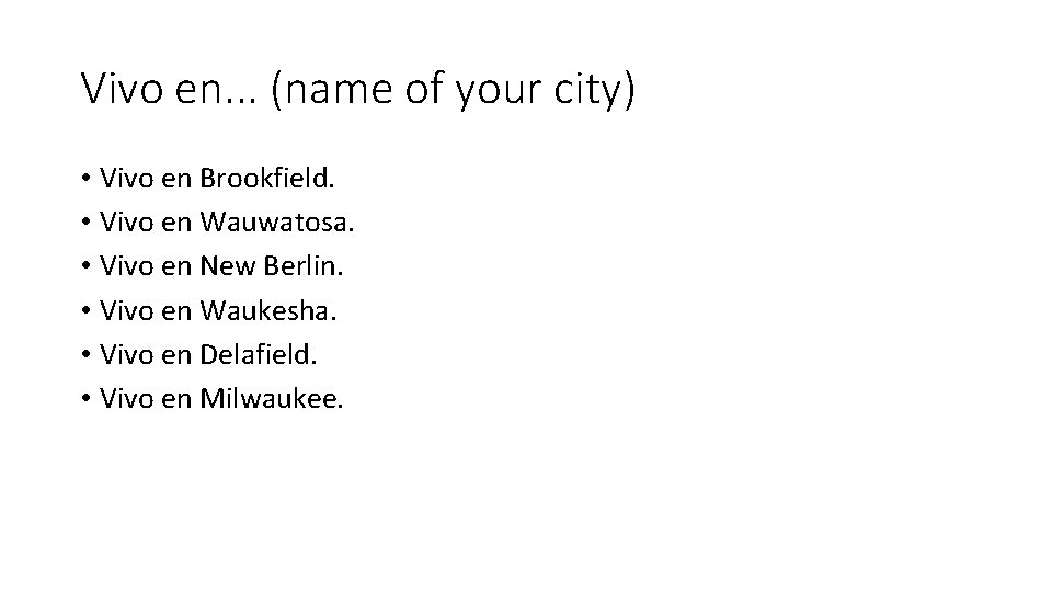 Vivo en. . . (name of your city) • Vivo en Brookfield. • Vivo