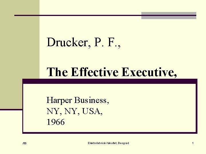 Drucker, P. F. , The Effective Executive, Harper Business, NY, USA, 1966 /56 Elektrotehnicki