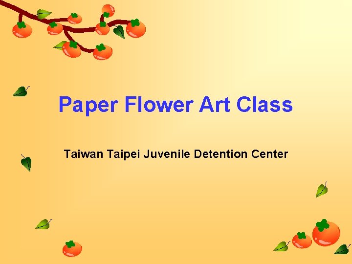 Paper Flower Art Class Taiwan Taipei Juvenile Detention Center 