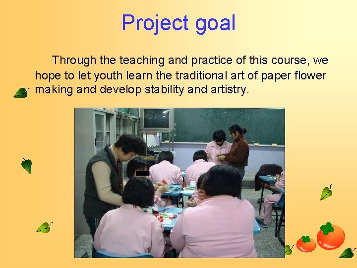 Project goal Through the teaching and practice of this course, we hope to let