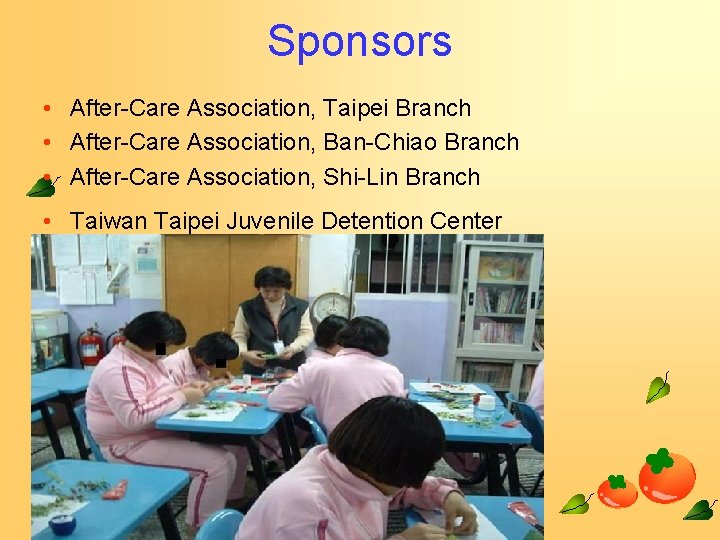Sponsors • After-Care Association, Taipei Branch • After-Care Association, Ban-Chiao Branch • After-Care Association,