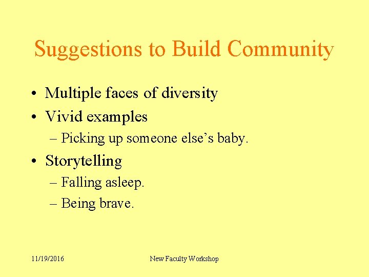 Suggestions to Build Community • Multiple faces of diversity • Vivid examples – Picking