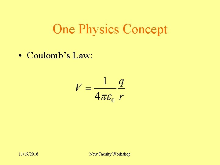 One Physics Concept • Coulomb’s Law: 11/19/2016 New Faculty Workshop 