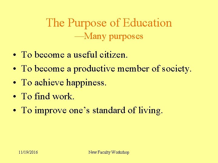 The Purpose of Education —Many purposes • • • To become a useful citizen.