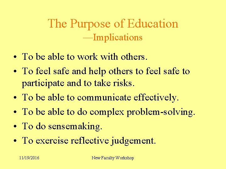 The Purpose of Education —Implications • To be able to work with others. •