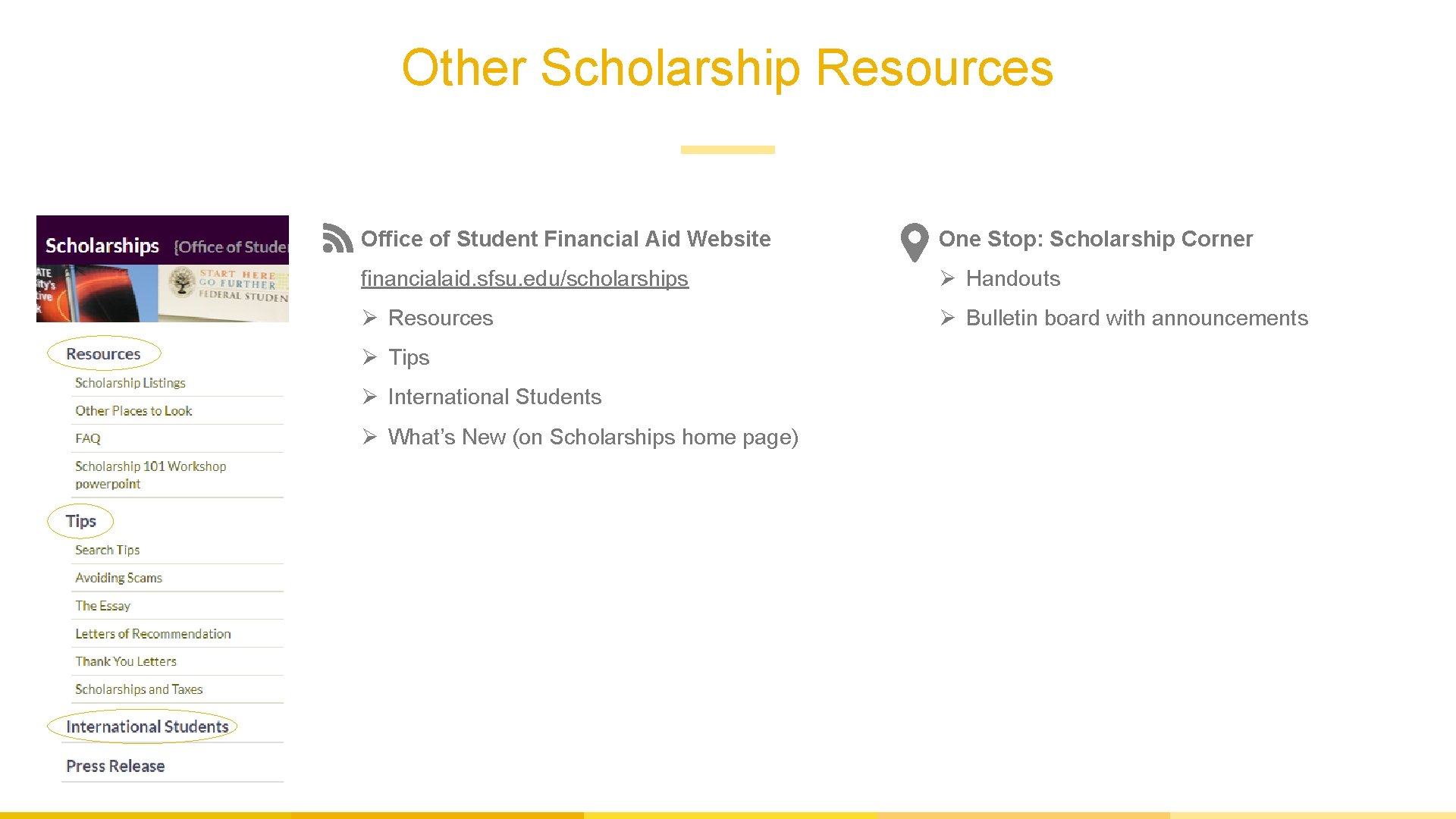 Other Scholarship Resources Office of Student Financial Aid Website One Stop: Scholarship Corner financialaid.