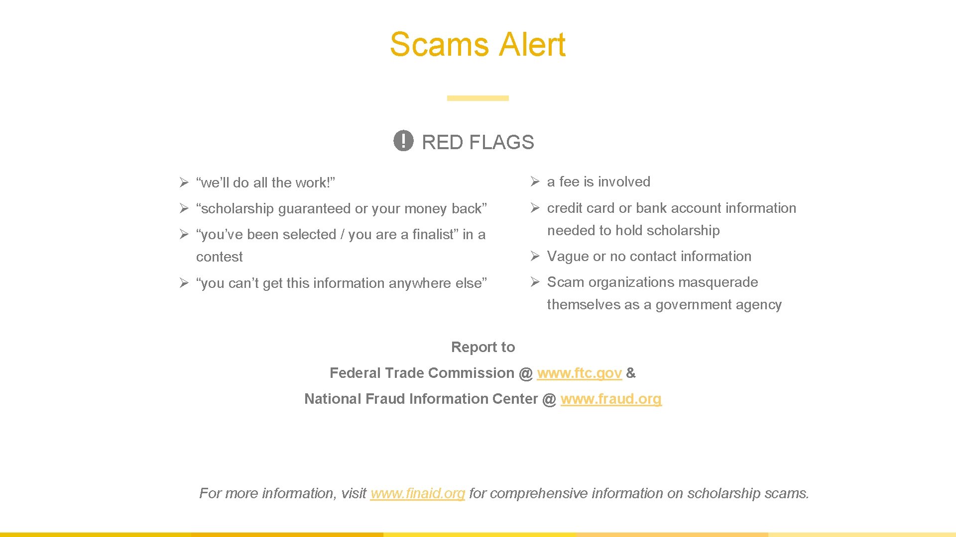 Scams Alert RED FLAGS Ø “we’ll do all the work!” Ø a fee is