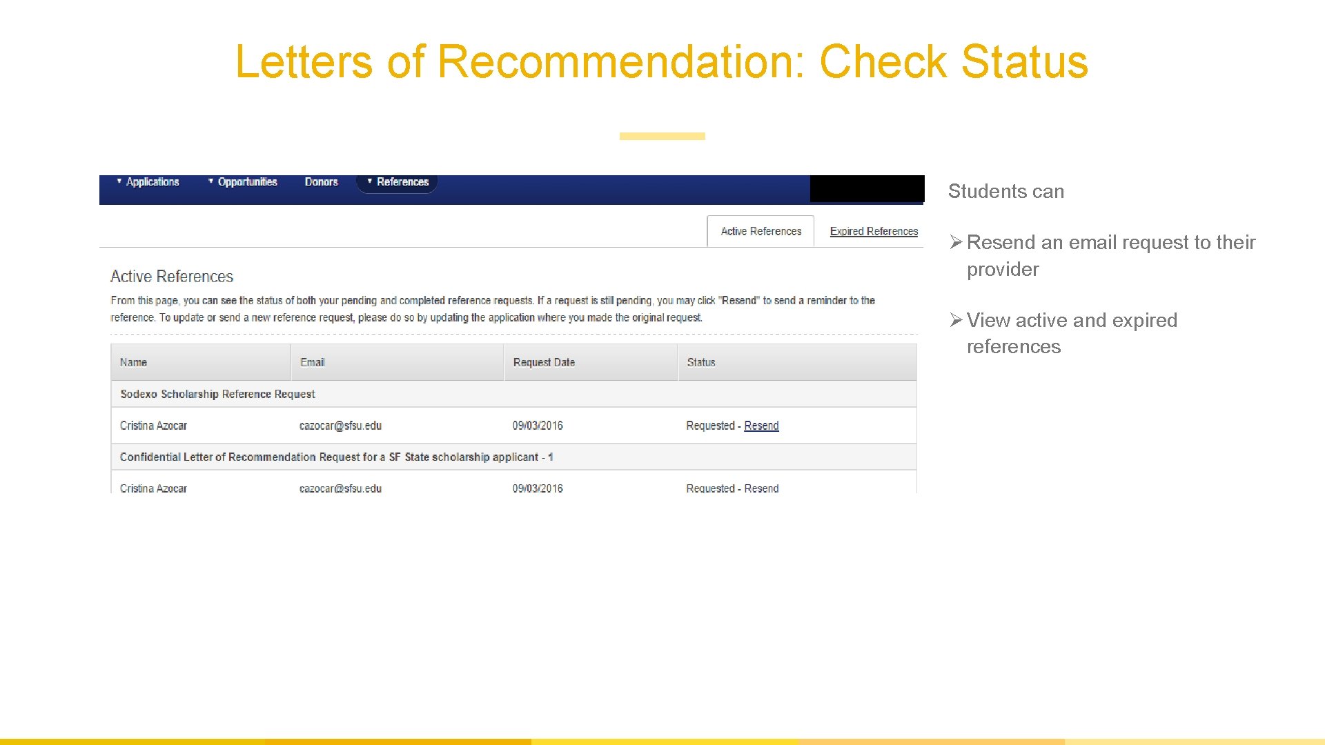 Letters of Recommendation: Check Status Students can Ø Resend an email request to their
