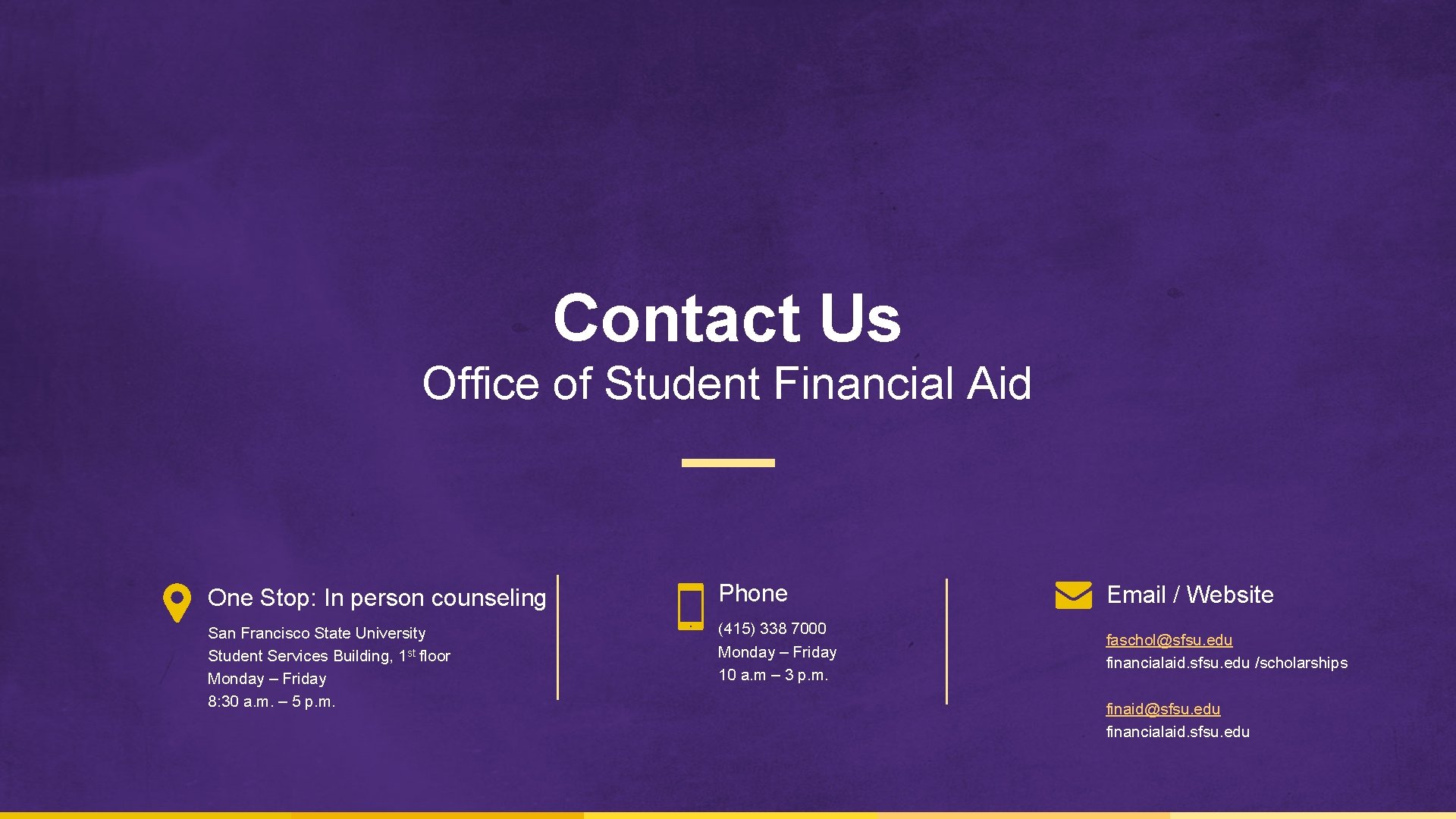 Contact Us Office of Student Financial Aid One Stop: In person counseling Phone Email