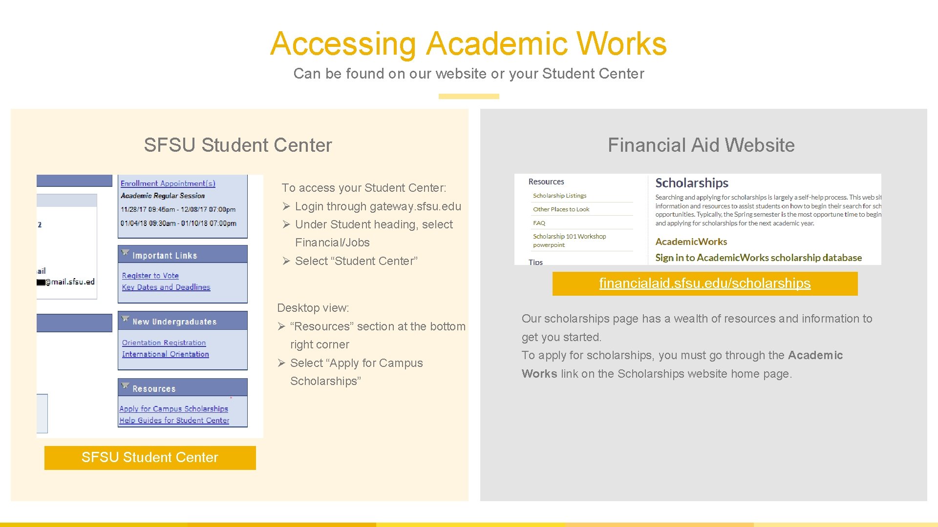 Accessing Academic Works Can be found on our website or your Student Center Financial