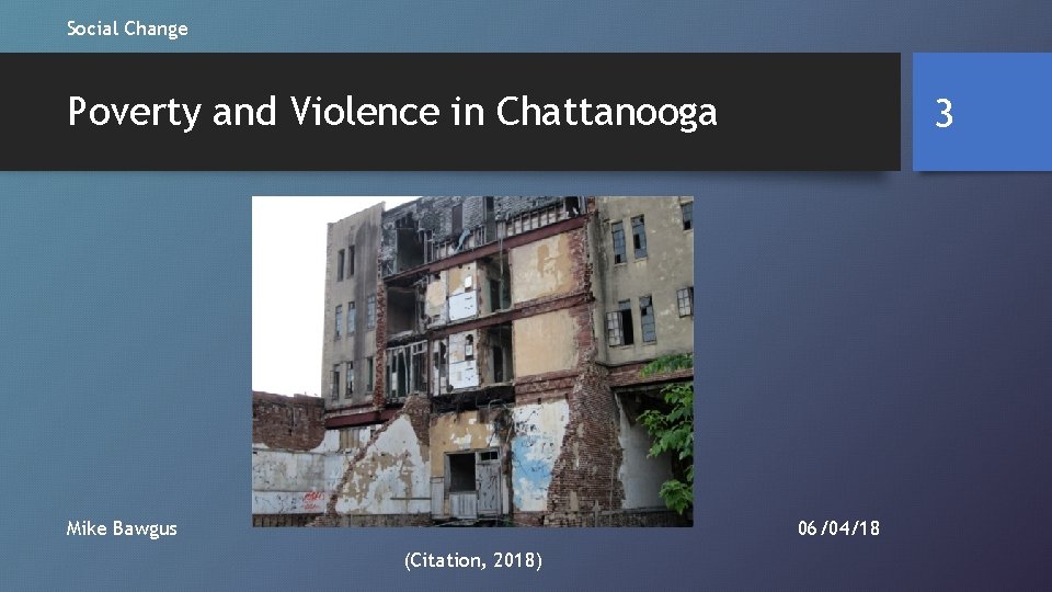 Social Change Poverty and Violence in Chattanooga 3 06/04/18 Mike Bawgus (Citation, 2018) 
