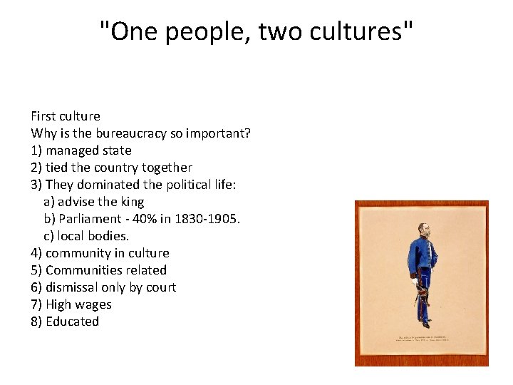 "One people, two cultures" First culture Why is the bureaucracy so important? 1) managed