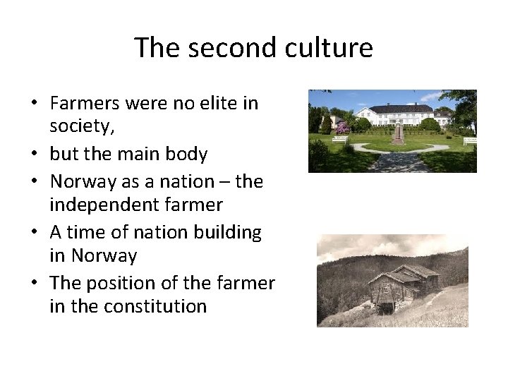 The second culture • Farmers were no elite in society, • but the main