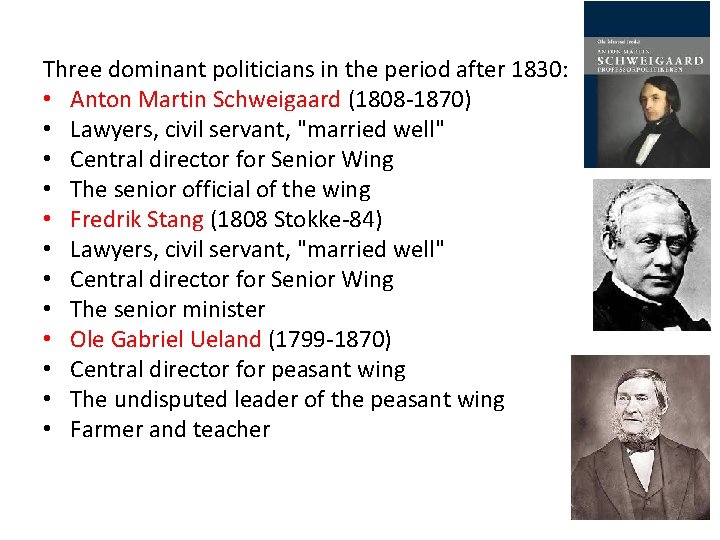 Three dominant politicians in the period after 1830: • Anton Martin Schweigaard (1808 -1870)
