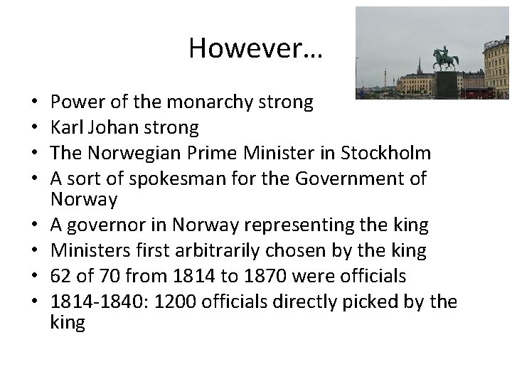 However… • • Power of the monarchy strong Karl Johan strong The Norwegian Prime