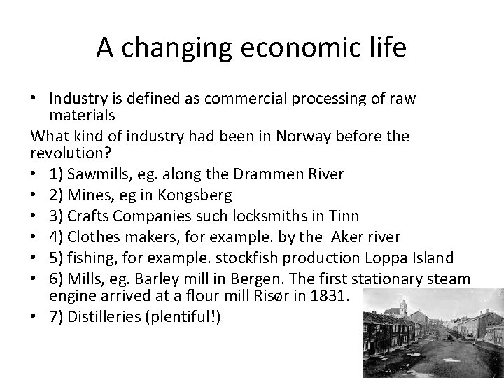 A changing economic life • Industry is defined as commercial processing of raw materials