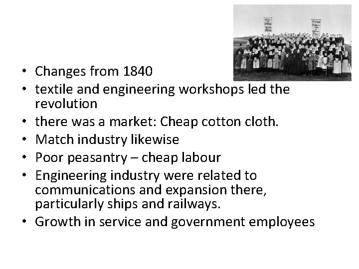  • Changes from 1840 • textile and engineering workshops led the revolution •