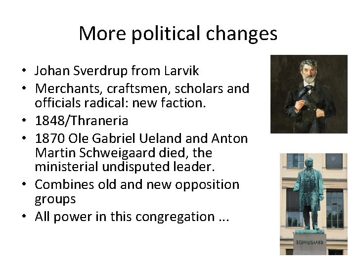 More political changes • Johan Sverdrup from Larvik • Merchants, craftsmen, scholars and officials