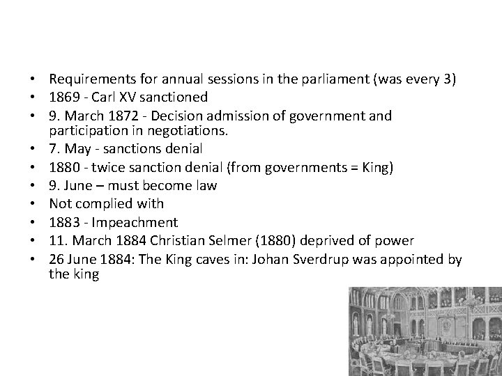  • Requirements for annual sessions in the parliament (was every 3) • 1869