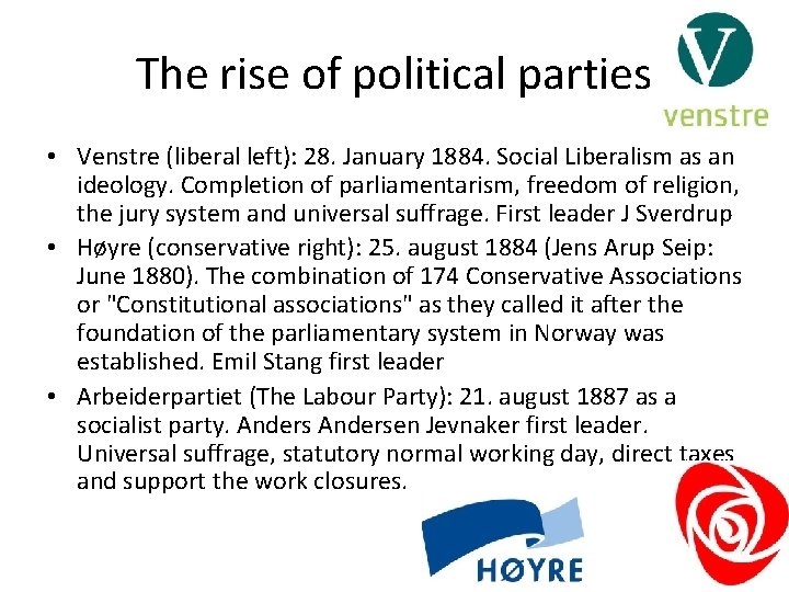 The rise of political parties • Venstre (liberal left): 28. January 1884. Social Liberalism