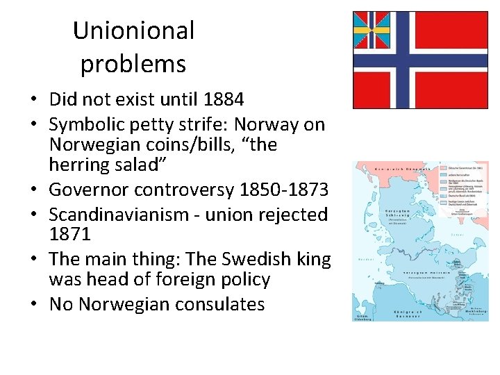 Unionional problems • Did not exist until 1884 • Symbolic petty strife: Norway on