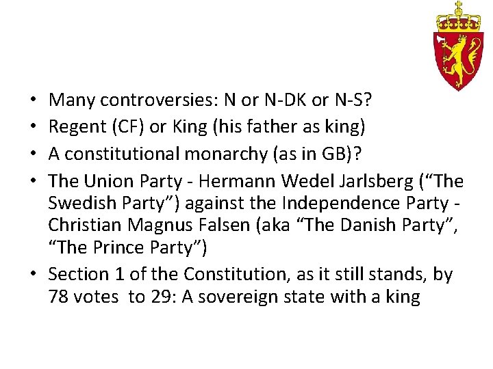 Many controversies: N or N-DK or N-S? Regent (CF) or King (his father as